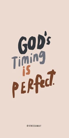 the words god's time is perfect on a pink background with brown and black lettering