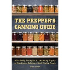 The Prepper's Canning Guide ... Canning Guide, Preppers Pantry, Canning Tips, Emergency Food Supply, Survival Quotes, Prepper Survival, Home Canning, Emergency Food, Pressure Canning