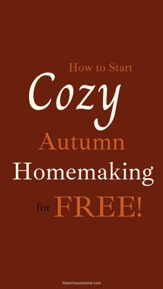 the title for how to start cozy autumn homemaking for free, with an orange background