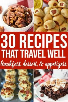 some desserts and appetizers are shown with the words 30 recipes that travel well