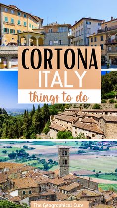 the top things to see and do in cortona, italy with text overlay