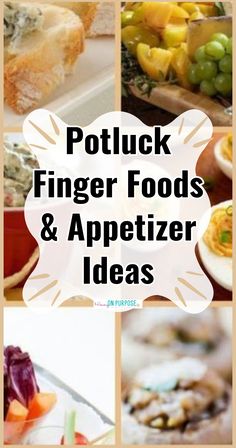 pictures of finger foods and appetizers with the words potluck finger foods & appetizer ideas