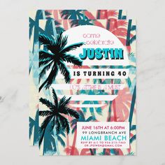 a party flyer with palm trees and the words, come to california justin is turning 40