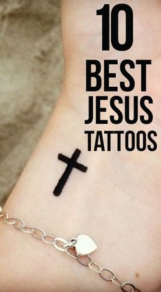 the words 10 best jesus tattoos on a woman's wrist with a cross and heart