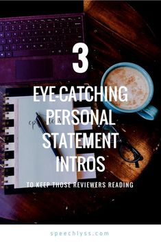 a notebook, pen and coffee on top of a desk with the words 3 eye catching personal statement infos