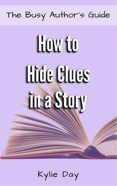 an open book with the title how to hide clues in a story on top of it