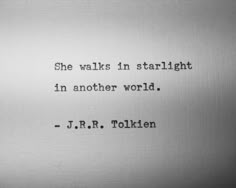 a black and white photo with the words, she walks in starlight in another world