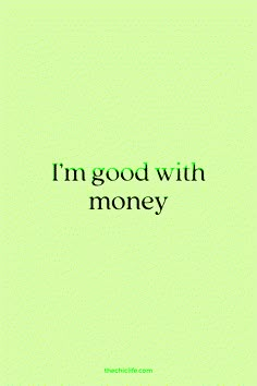 a green background with the words i'm good with money in black on it