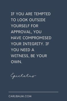 an image with the quote if you are tempted to look outside yourself for approval, you have