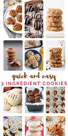 a collage of cookies and desserts with the words quick and easy 3 ingredient cookies