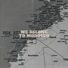 a map with the words we belong to morocco written on it in large white letters