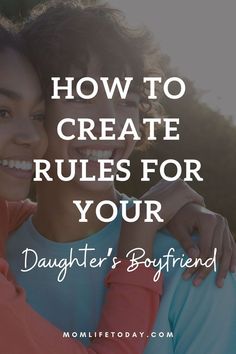 two children hugging each other with the text how to create rules for your daughter's boyfriend