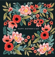 a mothers day card with flowers and leaves in the center on a black background that says, happy mother's day