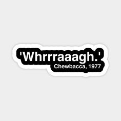 a sticker that says whirrraaagh cheebbaca, 1971