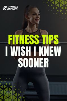 a woman holding a bar with the words fitness tips i wish i knew soon