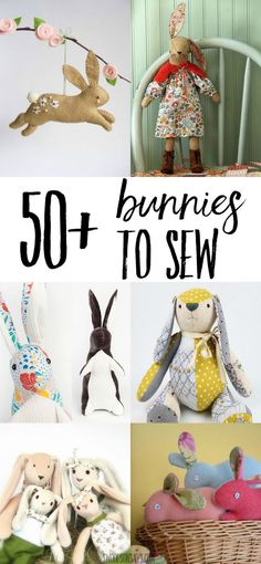 some stuffed animals and toys are shown with the words 50 + bunnies to sew