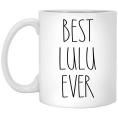 a white coffee mug with the words best lulu ever on it