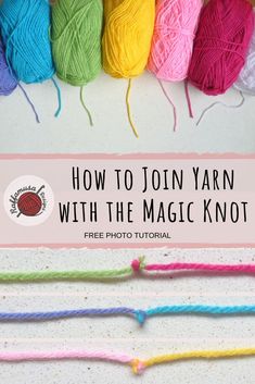 yarn with the words how to join yarn with the magic knot in front of it