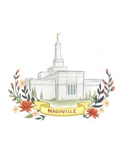 a drawing of the nashville temple with flowers around it and a banner that says nashville