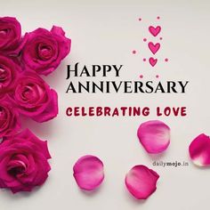 pink roses and petals on a white background with the words, happy anniversary celebrating love