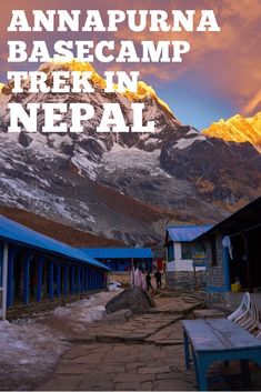 there are mountains in the background with text overlay that reads, anapuna base camp trek in nepal