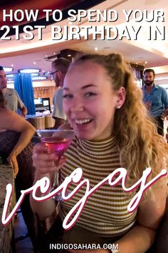 a woman holding a wine glass in front of her face with the words, how to spend your 21st birthday in vegas