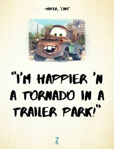 a poster with the words i'm happier n a tornado in a trailer park