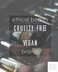 Searching for ethical beauty products?  Check out Plant Based Bride's Cruelty Free and Vegan Brands list and list of brands to avoid! Vegan Brands, Sensitive Skin Care