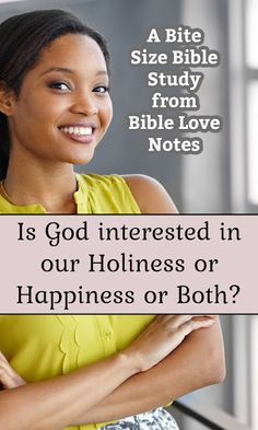 a woman smiling with her arms crossed and the words, is god interested in our holness or happiness or both?