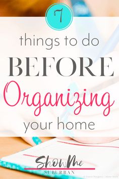 an open notebook with the title 7 things to do before organizing your home