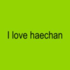 the words i love haechan are in black on a neon green background,