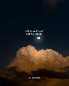 the sky is full of clouds and stars with a quote on it that says, satisfy your