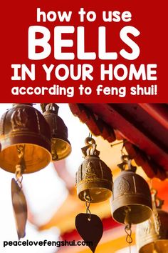 bells with the words how to use bells in your home according to fengshui