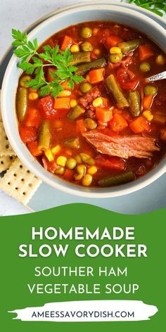 homemade slow cooker southern ham vegetable soup with crackers and parsley on the side