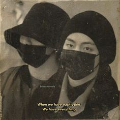 two women wearing masks with the caption when we have each other, we have everything