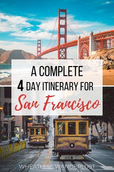 the golden gate bridge and san francisco with text overlay that reads, a complete 4 day itinerary for san francisco