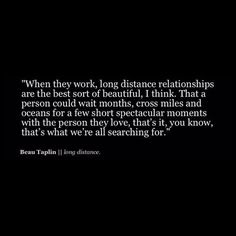 a black and white photo with a quote on it that says, when they work, long distance relationships are the best sort of beautiful