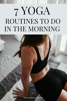 a woman doing yoga poses with the words 7 yoga routinees to do in the morning