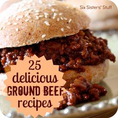 a close up of a sandwich on a plate with the words 25 delicious ground beef recipes