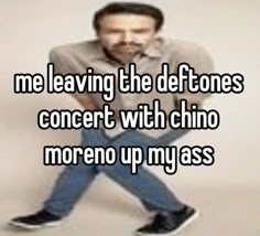 a man with his hands on his hips and the words me leaving the dettones concert with