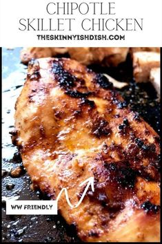 grilled chicken is shown with the words, chipotie skillet chicken on it