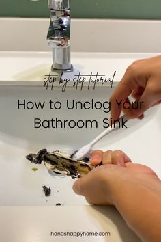 someone is using a toothbrush to brush their teeth in the bathroom sink with text overlay that reads, how to unclog your bathroom sink