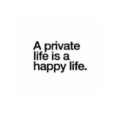 a private life is a happy life