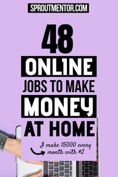 a person typing on a laptop with the words 48 online jobs to make money at home