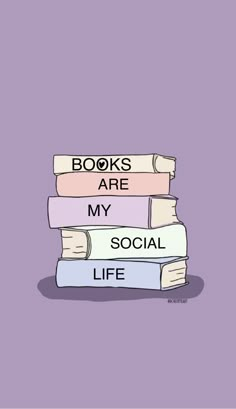 three books stacked on top of each other with the words books are my social life