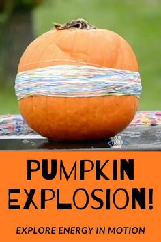 an orange pumpkin with the words pumpkin explosion on it's front and bottom, along with text that reads explore energy in motion