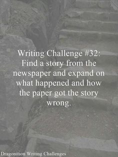 stairs leading up to the top of a hill with text that reads writing challenge 32 find a story from the newspaper and expand on what happened and how