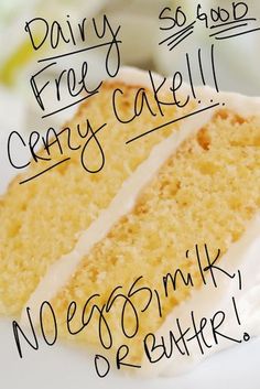 a piece of cake with white frosting on it and the words dairy free, crazy cake written in cursive writing