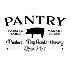 a sign that says pantry farm to table market fresh produce dry goods grocery open 24 / 7