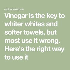 the words vinegar is the key to white whites and soft towels, but most use it wrong here's the right way to use it